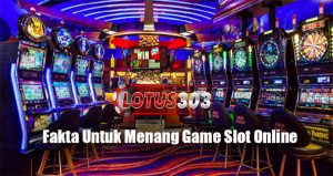 Fakta Untuk Menang Game Slot Online