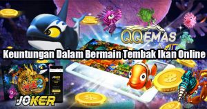 Keuntungan Dalam Bermain Tembak Ikan Online