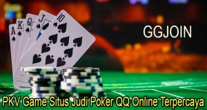 PKV Game Situs Judi Poker QQ Online Terpercaya
