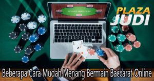 Beberapa Cara Mudah Menang Bermain Baccarat Online