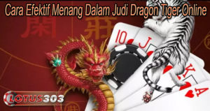 Cara Terbaik Bermain Menang Judi Dragon Tiger Online