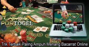 Trik Terbaik Paling Ampuh Menang Bacarrat Online