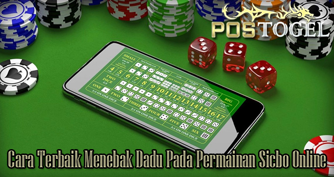 Cara Terbaik Menebak Dadu Pada Permainan Sicbo Online