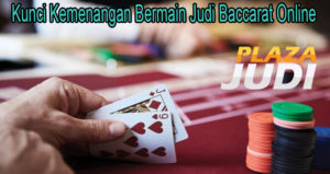 Kunci Kemenangan Bermain Judi Baccarat Online