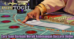 Cara Tepat Bermain Meraih Kemenangan Baccarat Online