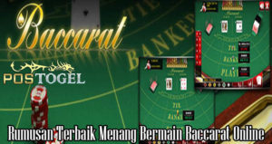 Rumusan Terbaik Menang Bermain Baccarat Online