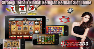 Strategi Terbaik Hindari Kerugian Bermain Slot Online