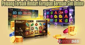 Peluang Terbaik Hindari Kerugian Bermain Slot Online