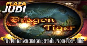 Tips Dengan Kemenangan Bermain Dragon Tiger Online