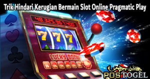 Trik Hindari Kerugian Bermain Slot Online Pragmatic Play