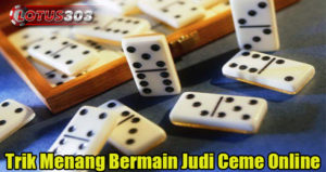 Trik Menang Bermain Judi Ceme Online