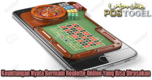 Keuntungan Nyata Bermain Roulette Online Yang Bisa Dirasakan