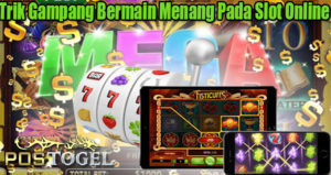 Trik Gampang Bermain Menang Pada Slot Online