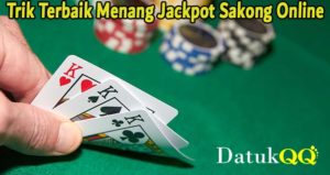 Trik Terbaik Menang Jackpot Sakong Online