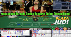 Keuntungan Bermain Casino Baccarat Online Dengan Efektif