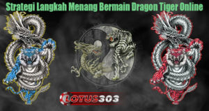 Strategi Langkah Menang Bermain Dragon Tiger Online