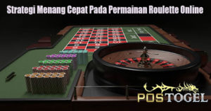 Strategi Menang Cepat Pada Permainan Roulette Online