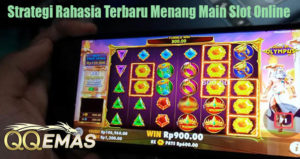 Strategi Rahasia Terbaru Menang Main Slot Online