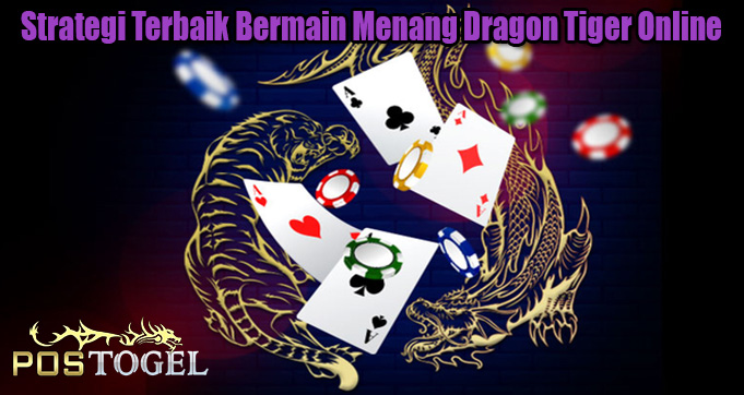 Strategi Terbaik Bermain Menang Dragon Tiger Online