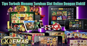 Tips Terbaik Menang Taruhan Slot Online Dengan Efektif