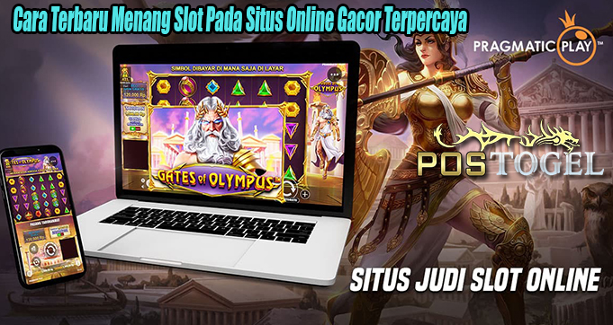 Cara Terbaru Menang Slot Pada Situs Online Gacor Terpercaya