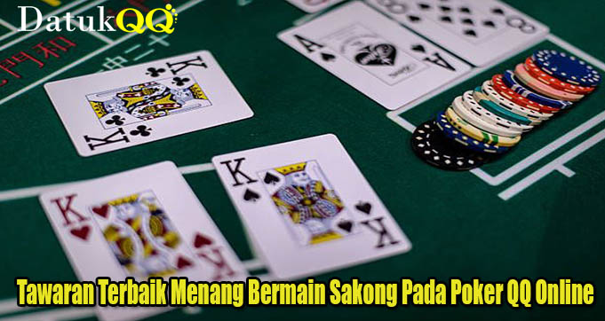 Tawaran Terbaik Menang Bermain Sakong Pada Poker QQ Online