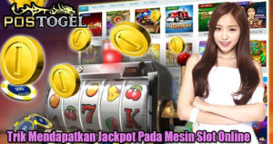 Trik Mendapatkan Jackpot Pada Mesin Slot Online