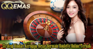 Strategi Hindari Kerugian Besar Bermain Roulette Online TerbaikStrategi Hindari Kerugian Besar Bermain Roulette Online Terbaik